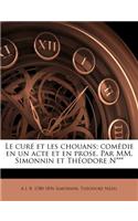 Curé Et Les Chouans; Comédie En Un Acte Et En Prose. Par MM. Simonnin Et Théodore N***