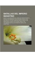 Batallas del Imperio Bizantino: Batalla de Adrianopolis, Caida de Constantinopla, Batalla de Dirraquio, Sitio de Roma, Batalla de Heliopolis