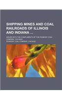 Shipping Mines and Coal Railroads of Illinois and Indiana; Issued with the Compliments of the Peabody Coal Company, Chicago