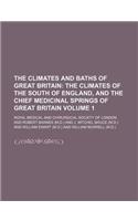 The Climates and Baths of Great Britain; The Climates of the South of England, and the Chief Medicinal Springs of Great Britain Volume 1