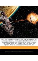 Off the Record Guide to the Top 100 Movies in American Cinema Including the Bridge on the River Kwai, Some Like It Hot, Star Wars Episode IV