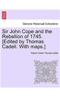 Sir John Cope and the Rebellion of 1745. [Edited by Thomas Cadell. with Maps.]