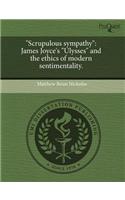 Scrupulous Sympathy: James Joyce's Ulysses and the Ethics of Modern Sentimentality: (English)