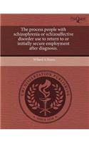 The Process People with Schizophrenia or Schizoaffective Disorder Use to Return to or Initially Secure Employment After Diagnosis