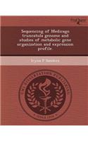 Sequencing of Medicago Truncatula Genome and Studies of Metabolic Gene Organization and Expression Profile