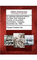 Address Delivered Before the New-York Historical Society on Its Sixtieth Anniversary: Tuesday, November 22, 1864.