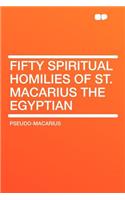 Fifty Spiritual Homilies of St. Macarius the Egyptian