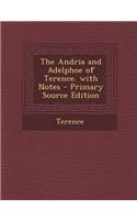 The Andria and Adelphoe of Terence. with Notes - Primary Source Edition