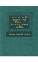 Lectures on the Republic of Plato... - Primary Source Edition: (English)