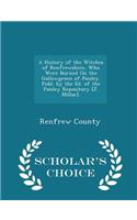 A History of the Witches of Renfrewshire, Who Were Burned on the Gallowgreen of Paisley. Publ. by the Ed. of the Paisley Repository [j. Millar]. - Scholar's Choice Edition