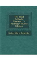 The Ideal Catholic Readers... - Primary Source Edition