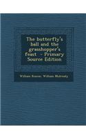 The Butterfly's Ball and the Grasshopper's Feast - Primary Source Edition