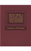 Intestinal Irrigation; Or, Why, How, and When to Flush the Colon, Treated in Connection with Other Matters of Physiological Interest and Importance -