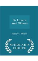 To Lovers and Others - Scholar's Choice Edition