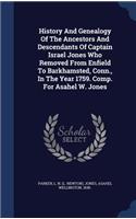 History And Genealogy Of The Ancestors And Descendants Of Captain Israel Jones Who Removed From Enfield To Barkhamsted, Conn., In The Year 1759. Comp. For Asahel W. Jones