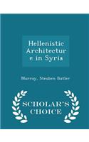 Hellenistic Architecture in Syria - Scholar's Choice Edition