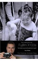 The Complete Guide to Fujifilm's X100s Camera (B&W Edition)