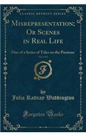 Misrepresentation; Or Scenes in Real Life, Vol. 1 of 3