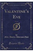 Valentine's Eve, Vol. 2 of 3 (Classic Reprint)