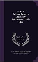 Index to Massachusetts Legislative Documents, 1883-1899: (English)