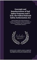 Oversight and Reauthorization of Rail Safety Programs and S. 2132, the Federal Railroad Safety Authorization Act: Hearing Before the Subcommittee on Surface Transportation of the Committee on Commerce, Science, and Transportation, United States Senate, O(English)