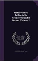 Marci Vitruvii Pollionis De Architectura Libri Decem, Volume 2