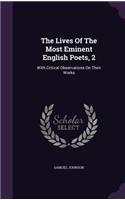 The Lives Of The Most Eminent English Poets, 2: With Critical Observations On Their Works