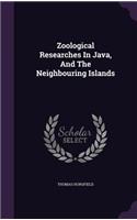 Zoological Researches In Java, And The Neighbouring Islands: (English)