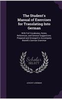 Student's Manual of Exercises for Translating Into German: With Full Vocabulary, Notes, References, and General Suggestions. Prepared and Arranged to Accompany Brandt's German Grammar