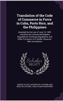 Translation of the Code of Commerce in Force in Cuba, Porto Rico, and the Philippines