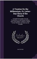 A Treatise On the Millennium, Or, Latter-Day Glory of the Church