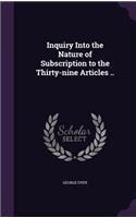 Inquiry Into the Nature of Subscription to the Thirty-nine Articles ..: (English)