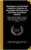 Genealogies of Long Island Families; a Collection of Genealogies Relating to the Following Long Island Families