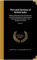 The Land Systems of British India: Being a Manual of the Land-tenures and of the Systems of Land-revenue Administration Prevalent in the Several Provinces; Volume 1