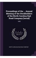 Proceedings of the ... Annual Meeting of the Stockholders of the North Carolina Rail Road Company [serial]: 1862