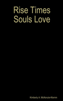 Rise Times Souls Love