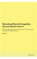 Reversing Mycosis Fungoides: Success Stories Part 2 The Raw Vegan Plant-Based Detoxification & Regeneration Workbook for Healing Patients. Volume 7