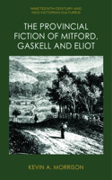 Provincial Fiction of Mitford, Gaskell and Eliot