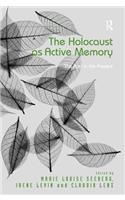 The Holocaust as Active Memory: The Past in the Present