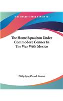 Home Squadron Under Commodore Conner In The War With Mexico