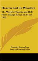 Heaven and Its Wonders: The World of Spirits and Hell From Things Heard and Seen 1853(English)