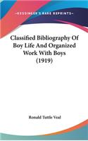 Classified Bibliography Of Boy Life And Organized Work With Boys (1919)