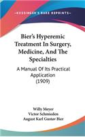Bier's Hyperemic Treatment In Surgery, Medicine, And The Specialties