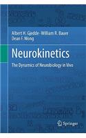 Neurokinetics: The Dynamics of Neurobiology in Vivo