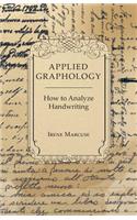 Applied Graphology - How to Analyze Handwriting