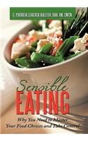 Sensible Eating: Why You Need to Master Your Food Choices and Take Control