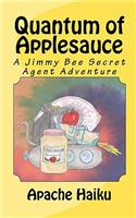 Quantum of Applesauce: A Jimmy Bee Secret Agent Adventure