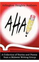 AHA! A Collection of Stories and Poems from a Midwest Writing Group