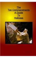 Ten Commandments A Guide to Holiness