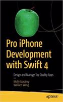 Pro iPhone Development with Swift 4: Design and Manage Top Quality Apps